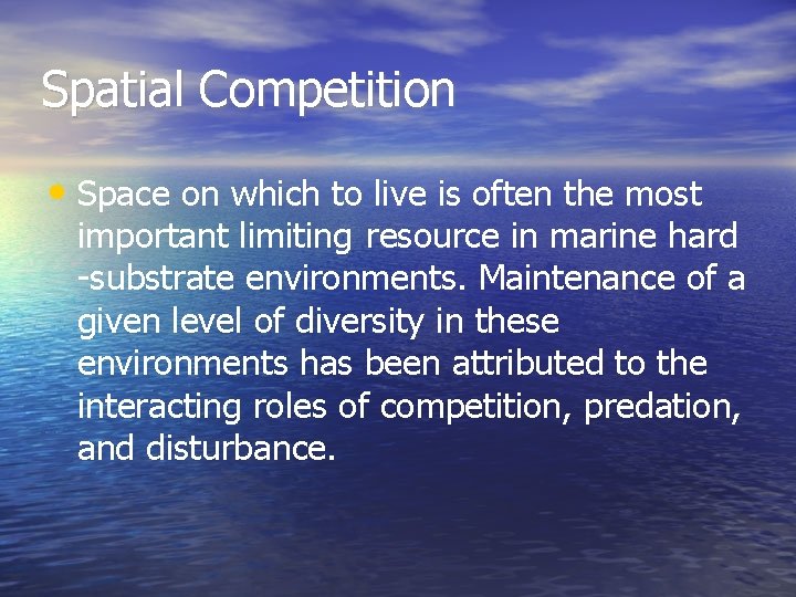 Spatial Competition • Space on which to live is often the most important limiting