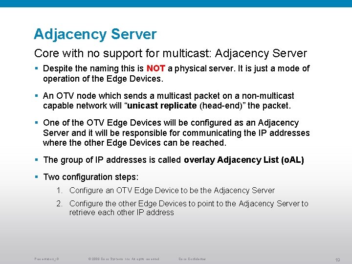 Adjacency Server Core with no support for multicast: Adjacency Server § Despite the naming