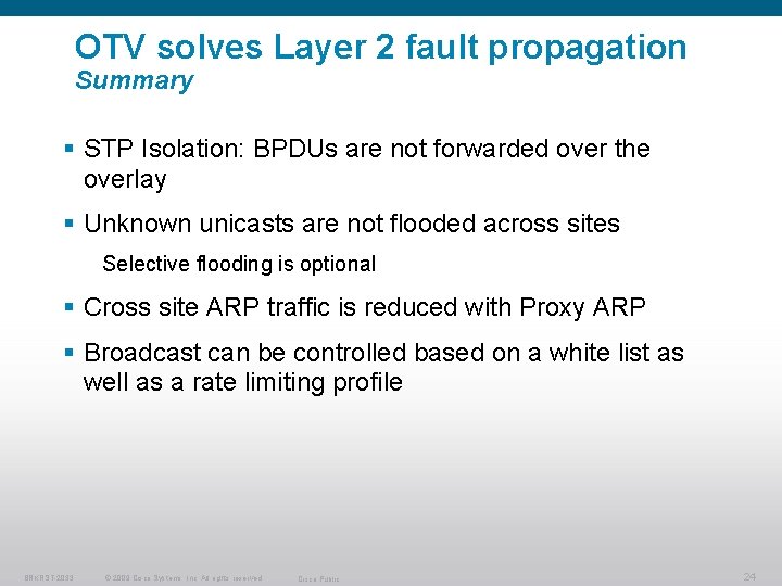 OTV solves Layer 2 fault propagation Summary § STP Isolation: BPDUs are not forwarded