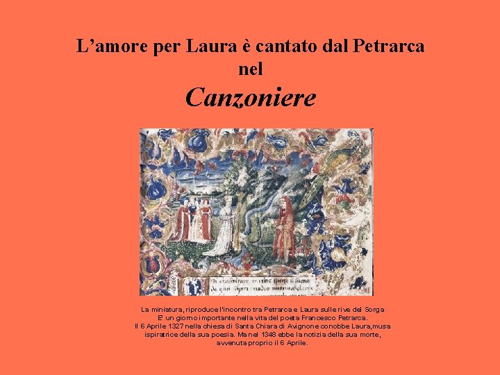 L’amore per Laura è cantato dal Petrarca nel Canzoniere La miniatura, riproduce l'incontro tra