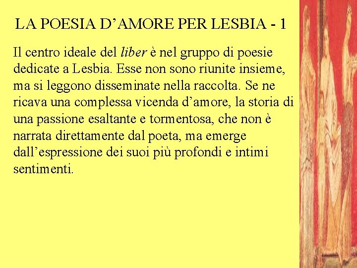 LA POESIA D’AMORE PER LESBIA - 1 Il centro ideale del liber è nel