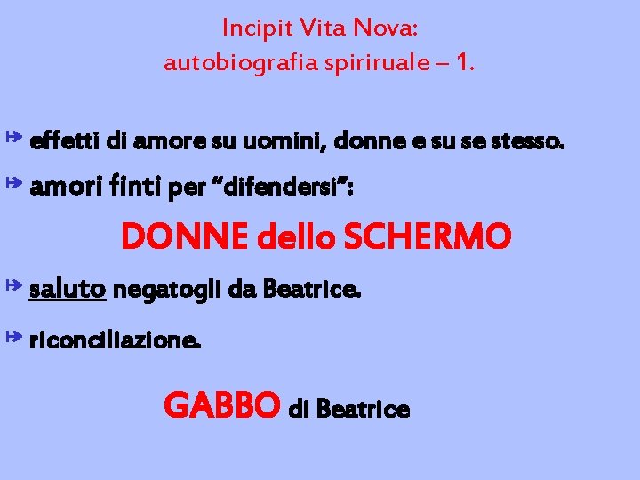 Incipit Vita Nova: autobiografia spiriruale – 1. ↦ effetti di amore su uomini, donne