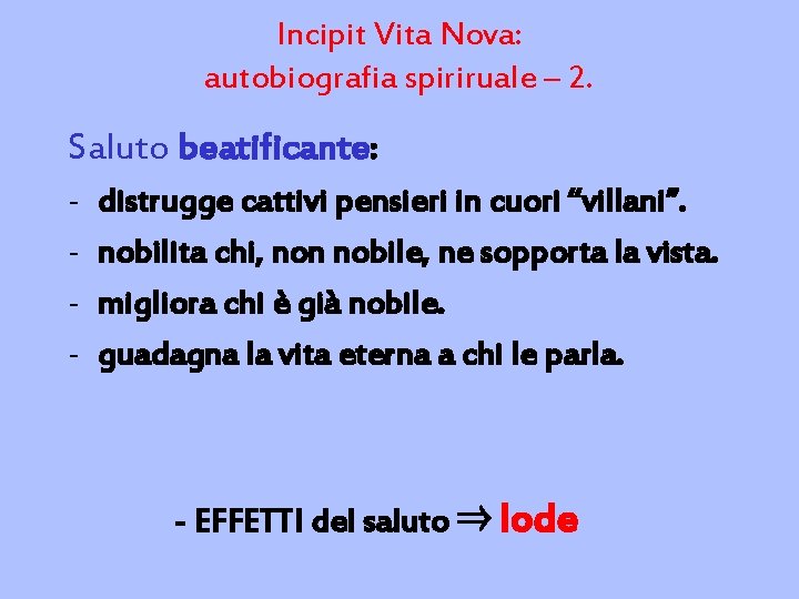 Incipit Vita Nova: autobiografia spiriruale – 2. Saluto beatificante: - distrugge cattivi pensieri in