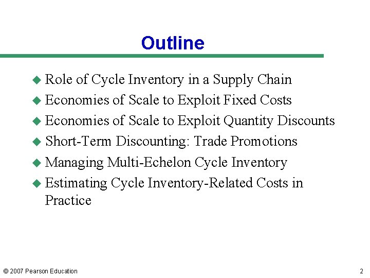 Outline u Role of Cycle Inventory in a Supply Chain u Economies of Scale Outline u Role of Cycle Inventory in a Supply Chain u Economies of Scale