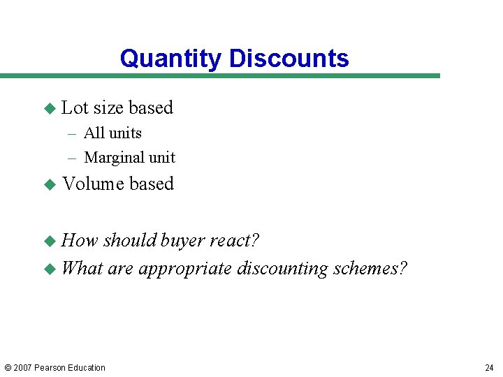 Quantity Discounts u Lot size based – All units – Marginal unit u Volume Quantity Discounts u Lot size based – All units – Marginal unit u Volume