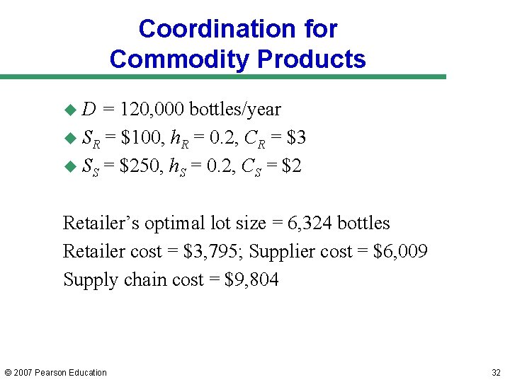 Coordination for Commodity Products u. D = 120, 000 bottles/year u SR = $100, Coordination for Commodity Products u. D = 120, 000 bottles/year u SR = $100,
