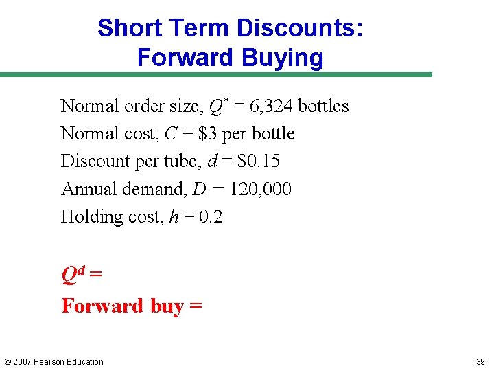 Short Term Discounts: Forward Buying Normal order size, Q* = 6, 324 bottles Normal Short Term Discounts: Forward Buying Normal order size, Q* = 6, 324 bottles Normal