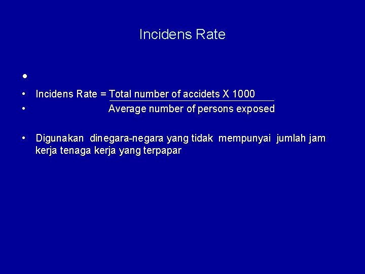 Incidens Rate • • Incidens Rate = Total number of accidets X 1000 •