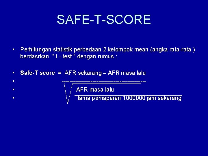 SAFE-T-SCORE • Perhitungan statistik perbedaan 2 kelompok mean (angka rata-rata ) berdasrkan “ t