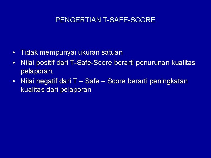PENGERTIAN T-SAFE-SCORE • Tidak mempunyai ukuran satuan • Nilai positif dari T-Safe-Score berarti penurunan
