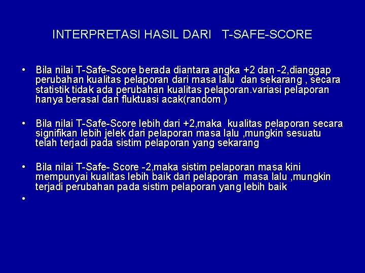 INTERPRETASI HASIL DARI T-SAFE-SCORE • Bila nilai T-Safe-Score berada diantara angka +2 dan -2,