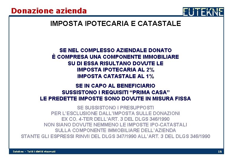 Donazione azienda IMPOSTA IPOTECARIA E CATASTALE SE NEL COMPLESSO AZIENDALE DONATO È COMPRESA UNA