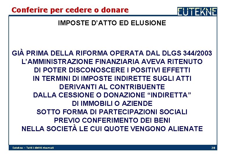 Conferire per cedere o donare IMPOSTE D’ATTO ED ELUSIONE GIÀ PRIMA DELLA RIFORMA OPERATA