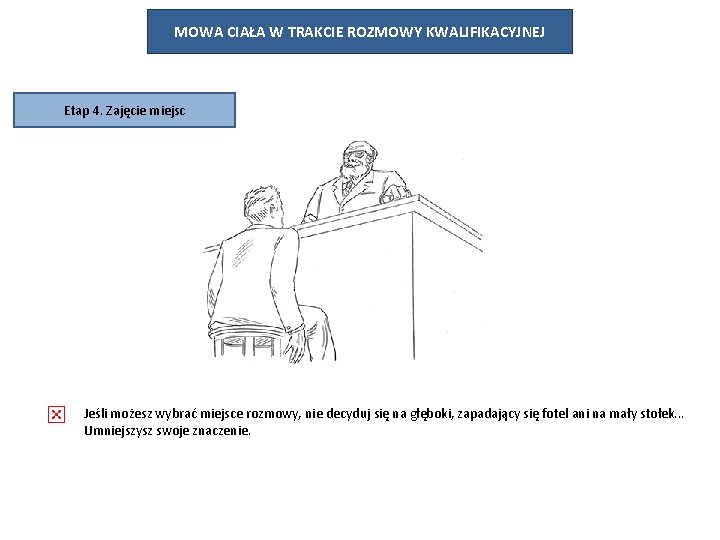 MOWA CIAŁA W TRAKCIE ROZMOWY KWALIFIKACYJNEJ Etap 4. Zajęcie miejsc Jeśli możesz wybrać miejsce