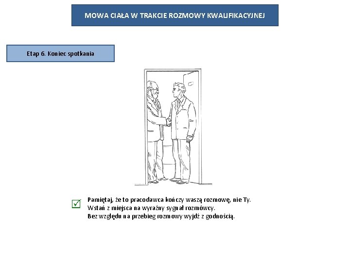 MOWA CIAŁA W TRAKCIE ROZMOWY KWALIFIKACYJNEJ Etap 6. Koniec spotkania Pamiętaj, że to pracodawca