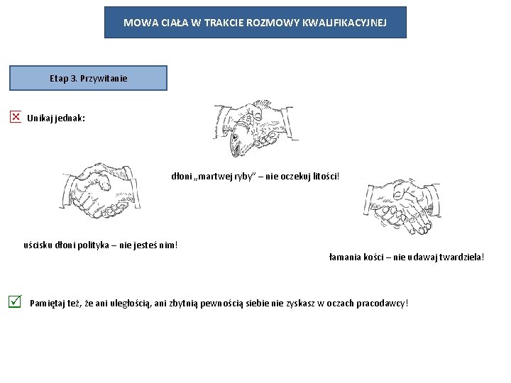 MOWA CIAŁA W TRAKCIE ROZMOWY KWALIFIKACYJNEJ Etap 3. Przywitanie Unikaj jednak: dłoni „martwej ryby”