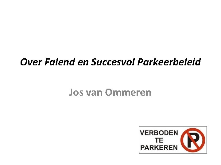 Over Falend en Succesvol Parkeerbeleid Jos van Ommeren 