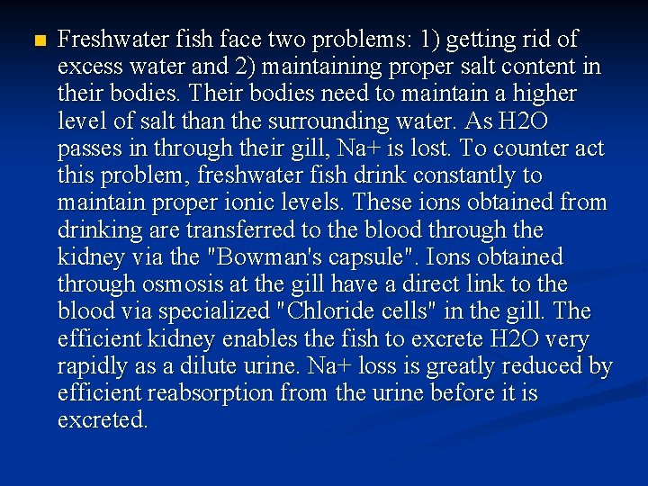 n Freshwater fish face two problems: 1) getting rid of excess water and 2)