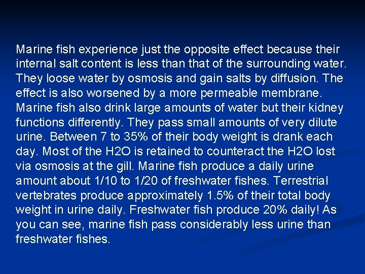 Marine fish experience just the opposite effect because their internal salt content is less