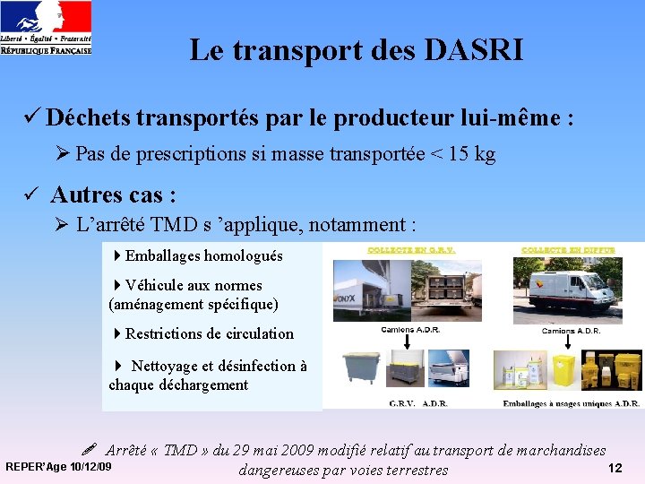 Le transport des DASRI ü Déchets transportés par le producteur lui-même : Ø Pas