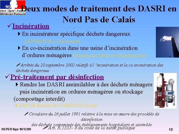 Deux modes de traitement des DASRI en Nord Pas de Calais üIncinération 4 En