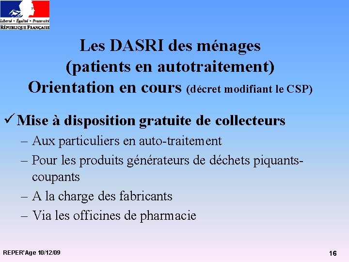 Les DASRI des ménages (patients en autotraitement) Orientation en cours (décret modifiant le CSP)
