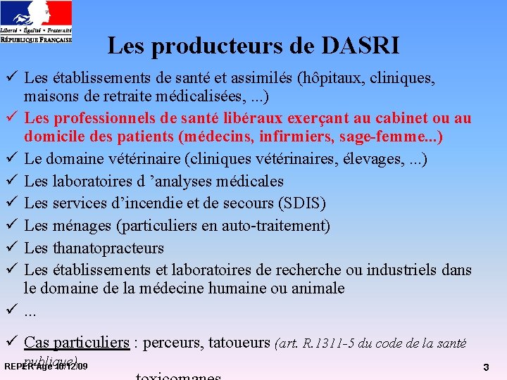 Les producteurs de DASRI ü Les établissements de santé et assimilés (hôpitaux, cliniques, maisons