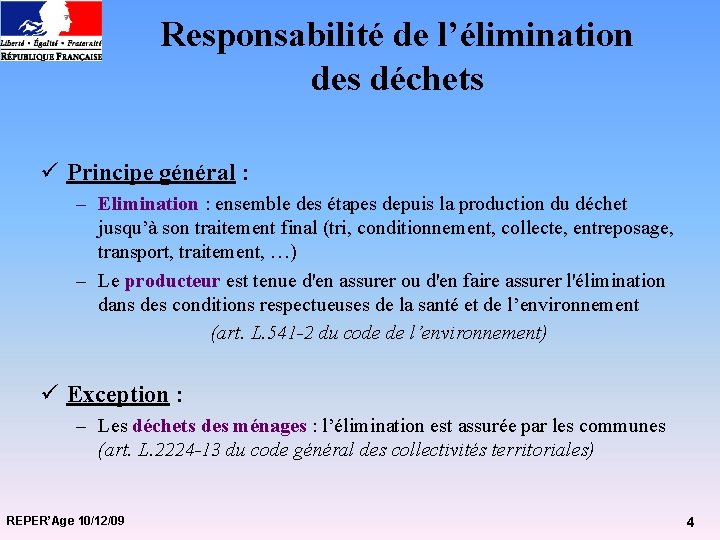 Responsabilité de l’élimination des déchets ü Principe général : – Elimination : ensemble des