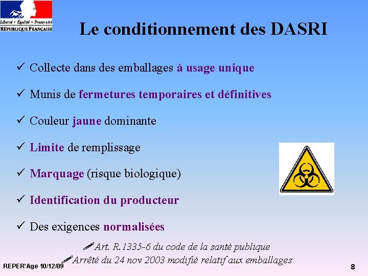 Le conditionnement des DASRI ü Collecte dans des emballages à usage unique ü Munis