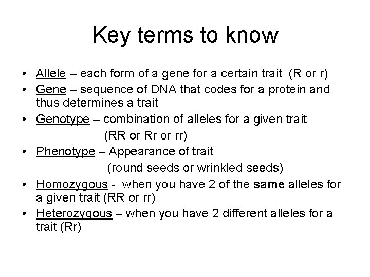 Key terms to know • Allele – each form of a gene for a