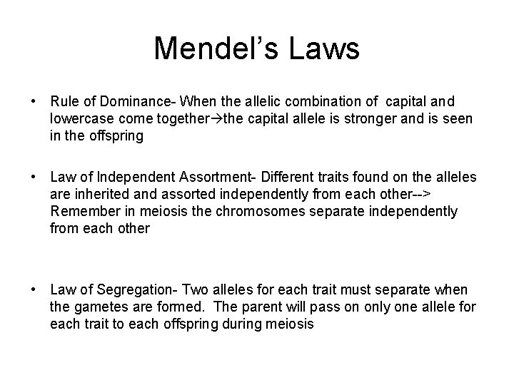 Mendel’s Laws • Rule of Dominance- When the allelic combination of capital and lowercase