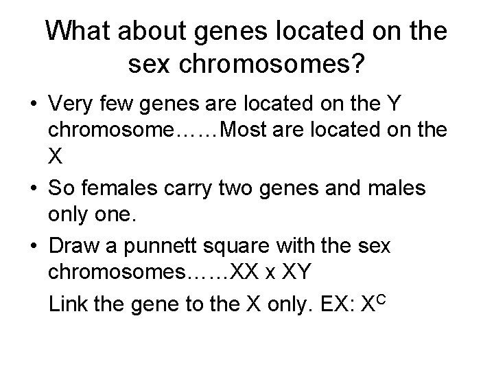 What about genes located on the sex chromosomes? • Very few genes are located