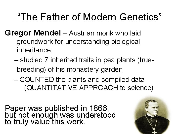 “The Father of Modern Genetics” Gregor Mendel – Austrian monk who laid groundwork for
