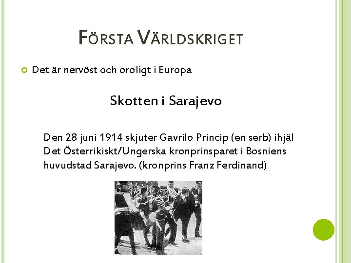 FÖRSTA VÄRLDSKRIGET Det är nervöst och oroligt i Europa Skotten i Sarajevo Den 28