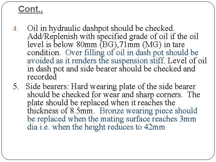 Cont. . Oil in hydraulic dashpot should be checked. Add/Replenish with specified grade of Cont. . Oil in hydraulic dashpot should be checked. Add/Replenish with specified grade of