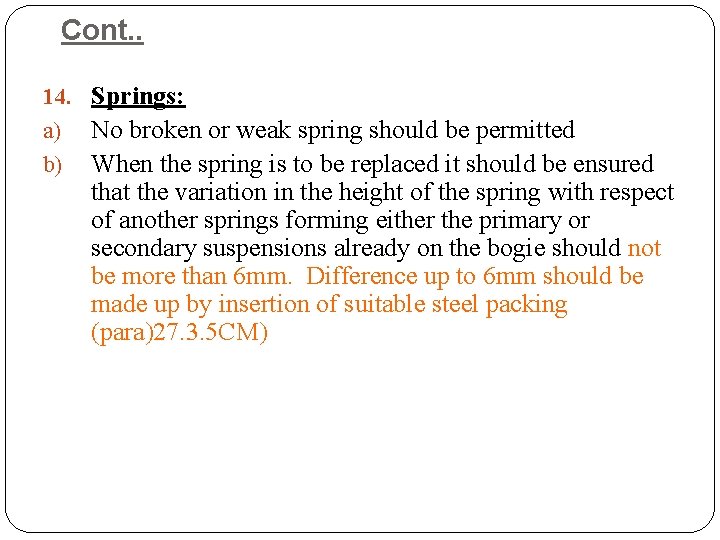 Cont. . 14. Springs: a) No broken or weak spring should be permitted b) Cont. . 14. Springs: a) No broken or weak spring should be permitted b)
