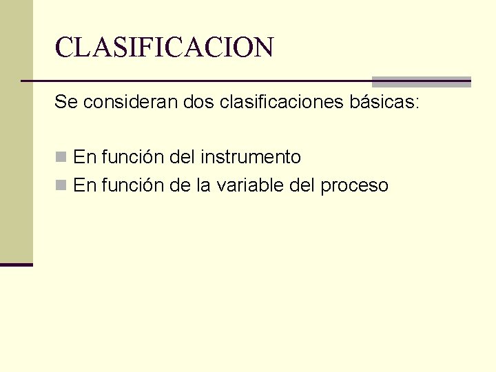 CLASIFICACION Se consideran dos clasificaciones básicas: n En función del instrumento n En función