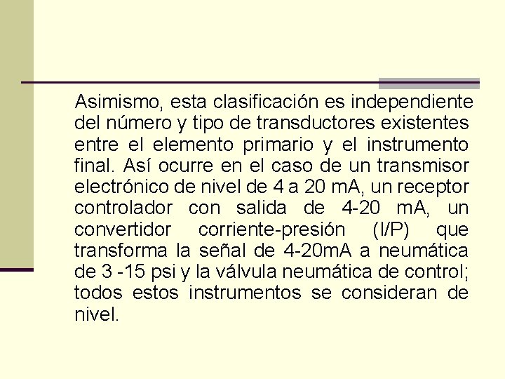 Asimismo, esta clasificación es independiente del número y tipo de transductores existentes entre el