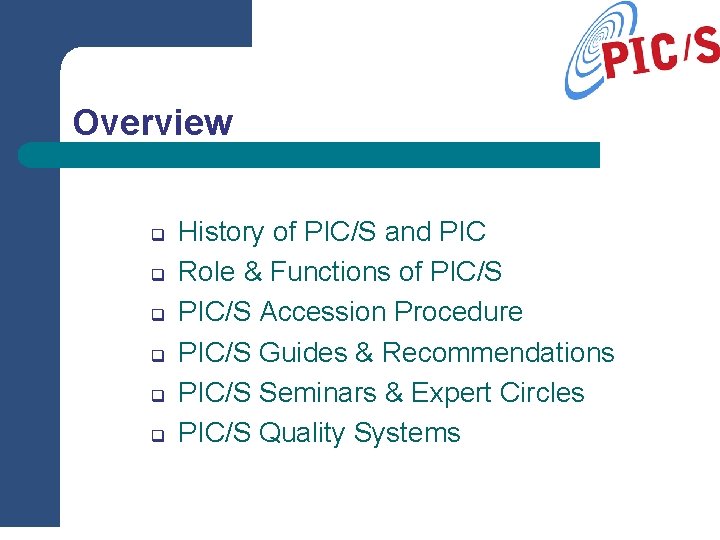 Overview q q q History of PIC/S and PIC Role & Functions of PIC/S