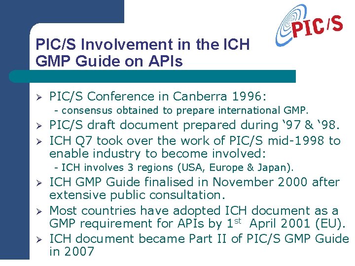 PIC/S Involvement in the ICH GMP Guide on APIs Ø PIC/S Conference in Canberra