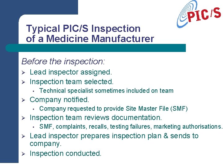 Typical PIC/S Inspection of a Medicine Manufacturer Before the inspection: Ø Ø Lead inspector