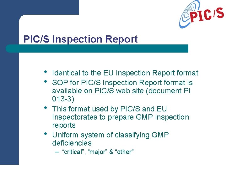PIC/S Inspection Report • • Identical to the EU Inspection Report format SOP for