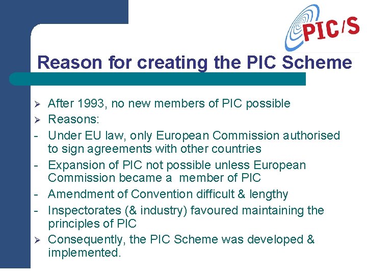 Reason for creating the PIC Scheme Ø Ø Ø After 1993, no new members