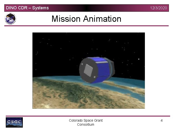 DINO CDR – Systems 12/3/2020 Mission Animation Colorado Space Grant Consortium 4 