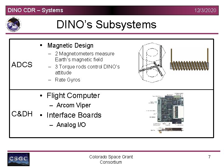 DINO CDR – Systems 12/3/2020 DINO’s Subsystems • Magnetic Design ADCS – 2 Magnetometers