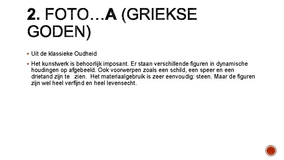 § Uit de klassieke Oudheid § Het kunstwerk is behoorlijk imposant. Er staan verschillende