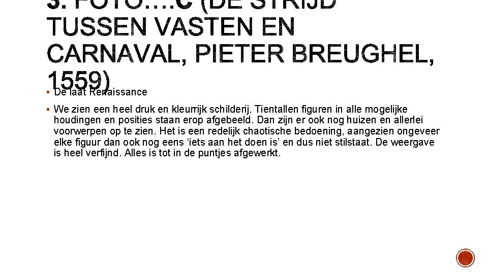 § De laat Renaissance § We zien een heel druk en kleurrijk schilderij. Tientallen
