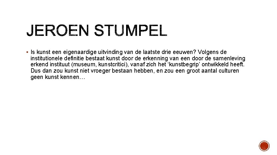 § Is kunst een eigenaardige uitvinding van de laatste drie eeuwen? Volgens de institutionele