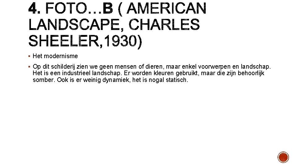 § Het modernisme § Op dit schilderij zien we geen mensen of dieren, maar