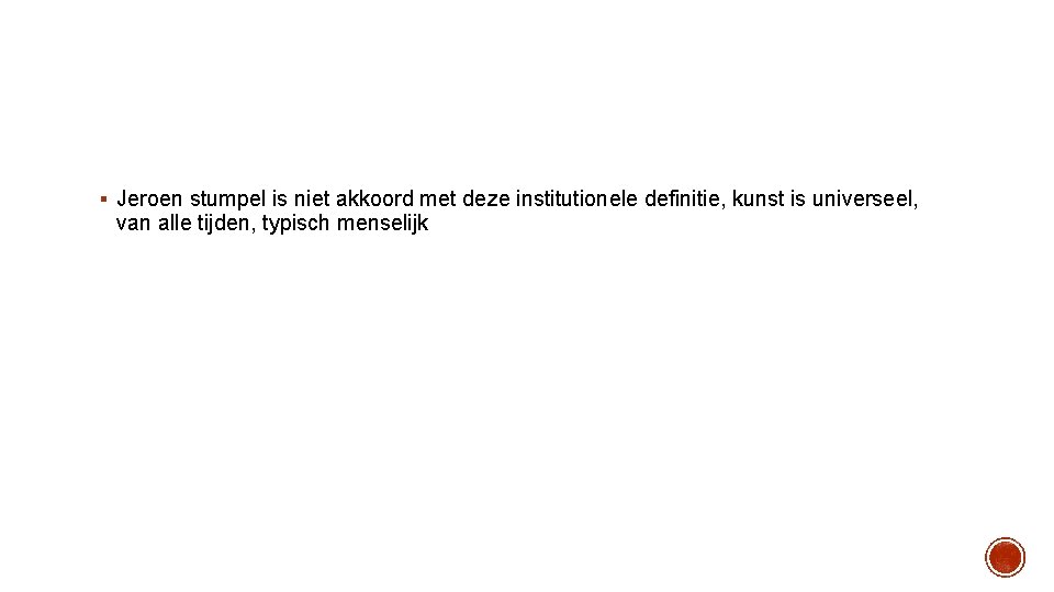 § Jeroen stumpel is niet akkoord met deze institutionele definitie, kunst is universeel, van
